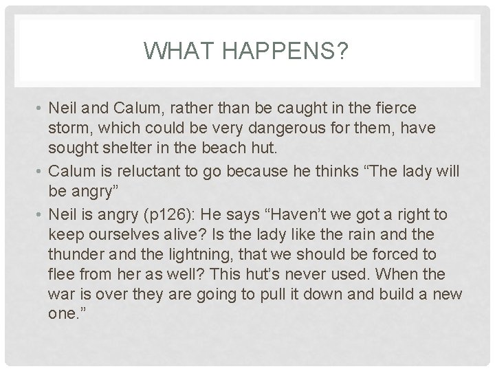 WHAT HAPPENS? • Neil and Calum, rather than be caught in the fierce storm,