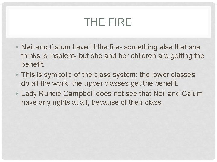 THE FIRE • Neil and Calum have lit the fire- something else that she