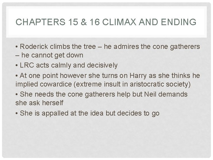 CHAPTERS 15 & 16 CLIMAX AND ENDING • Roderick climbs the tree – he