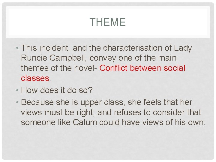 THEME • This incident, and the characterisation of Lady Runcie Campbell, convey one of