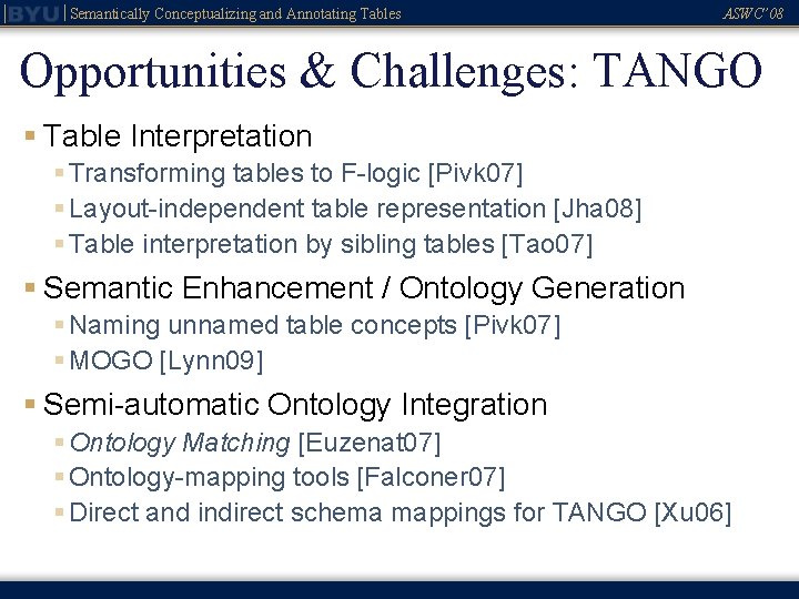 Semantically Conceptualizing and Annotating Tables ASWC’ 08 Opportunities & Challenges: TANGO § Table Interpretation