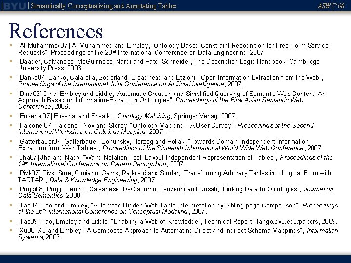 Semantically Conceptualizing and Annotating Tables References ASWC’ 08 § [Al-Muhammed 07] Al-Muhammed and Embley,