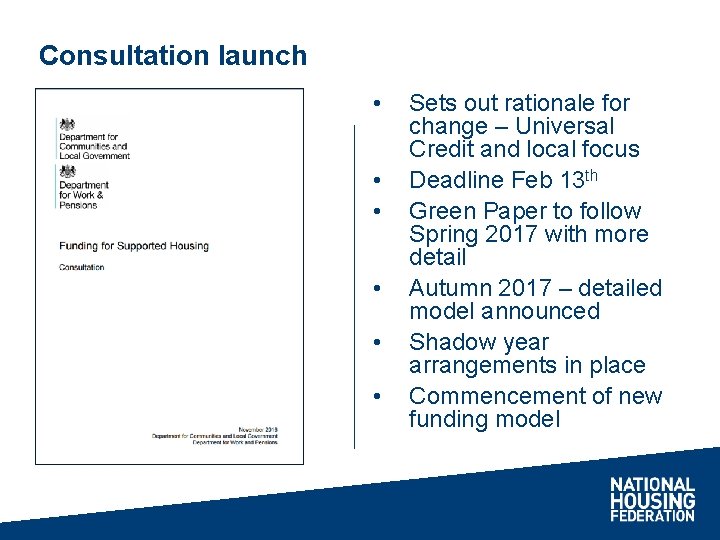 Consultation launch • • • Sets out rationale for change – Universal Credit and