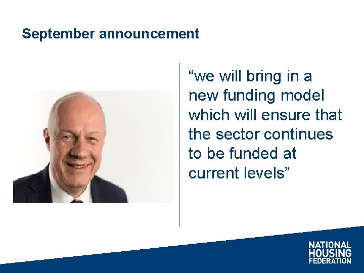 September announcement “we will bring in a new funding model which will ensure that
