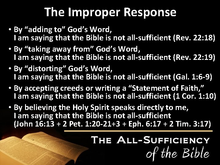 The Improper Response • By “adding to” God’s Word, I am saying that the
