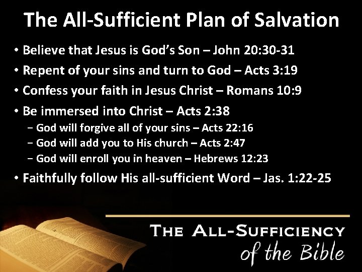 The All-Sufficient Plan of Salvation • Believe that Jesus is God’s Son – John