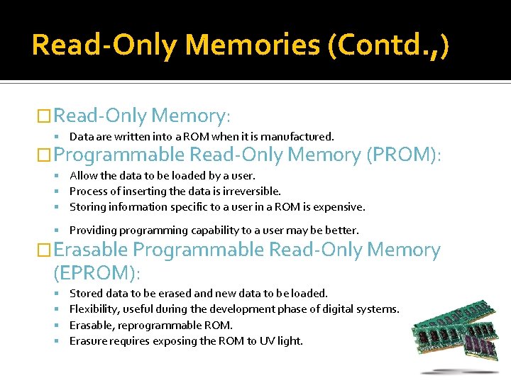 Read-Only Memories (Contd. , ) �Read-Only Memory: Data are written into a ROM when