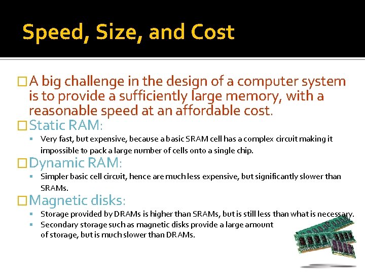 Speed, Size, and Cost �A big challenge in the design of a computer system