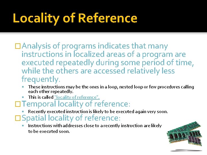 Locality of Reference �Analysis of programs indicates that many instructions in localized areas of