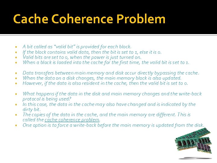 Cache Coherence Problem • • A bit called as “valid bit” is provided for