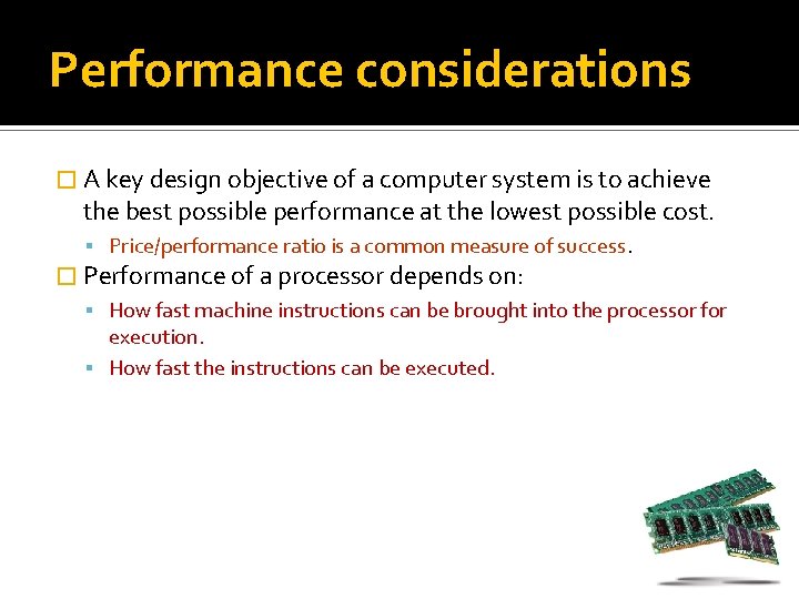 Performance considerations � A key design objective of a computer system is to achieve