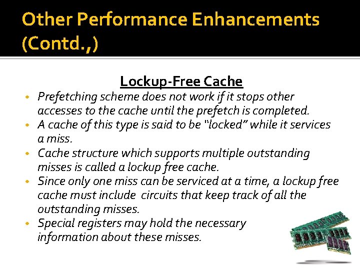 Other Performance Enhancements (Contd. , ) Lockup-Free Cache • • • Prefetching scheme does