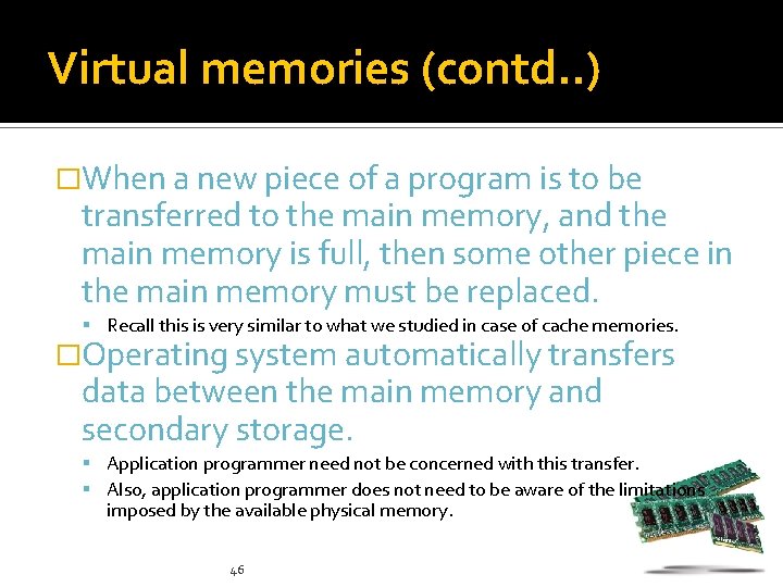 Virtual memories (contd. . ) �When a new piece of a program is to