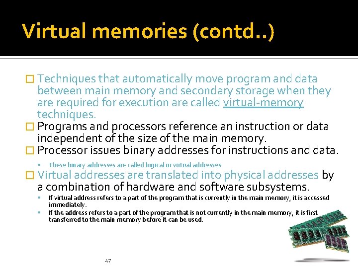 Virtual memories (contd. . ) � Techniques that automatically move program and data between