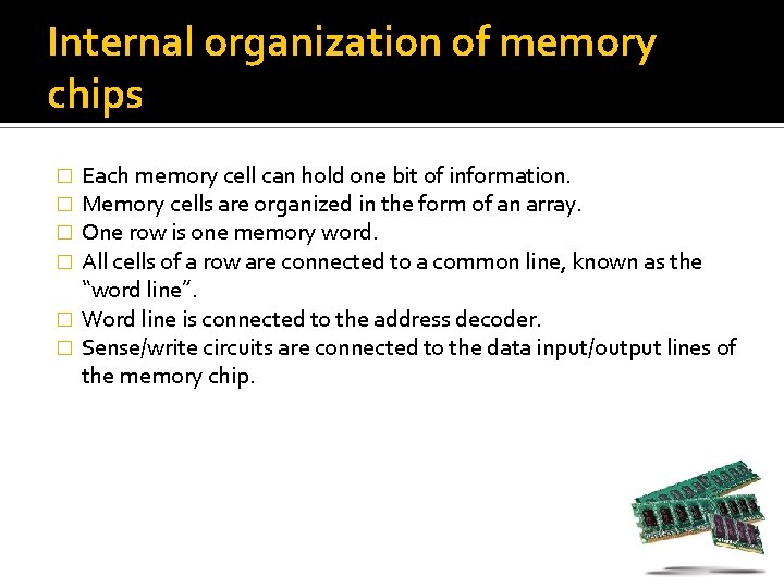 Internal organization of memory chips Each memory cell can hold one bit of information.