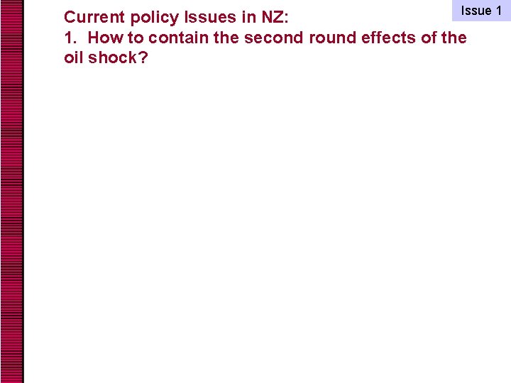 Issue 1 Current policy Issues in NZ: 1. How to contain the second round