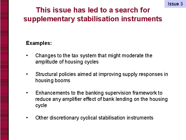 This issue has led to a search for supplementary stabilisation instruments Issue 3 Examples: