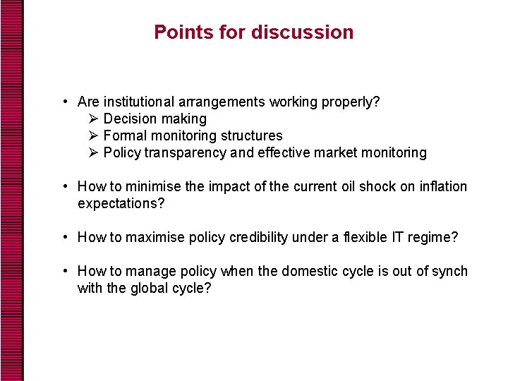 Points for discussion • Are institutional arrangements working properly? Ø Decision making Ø Formal