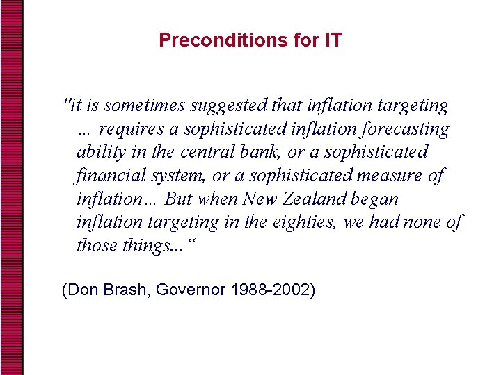 Preconditions for IT "it is sometimes suggested that inflation targeting … requires a sophisticated