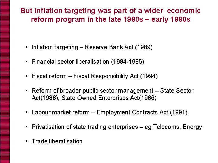 But Inflation targeting was part of a wider economic reform program in the late