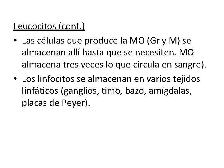 Leucocitos (cont. ) • Las células que produce la MO (Gr y M) se