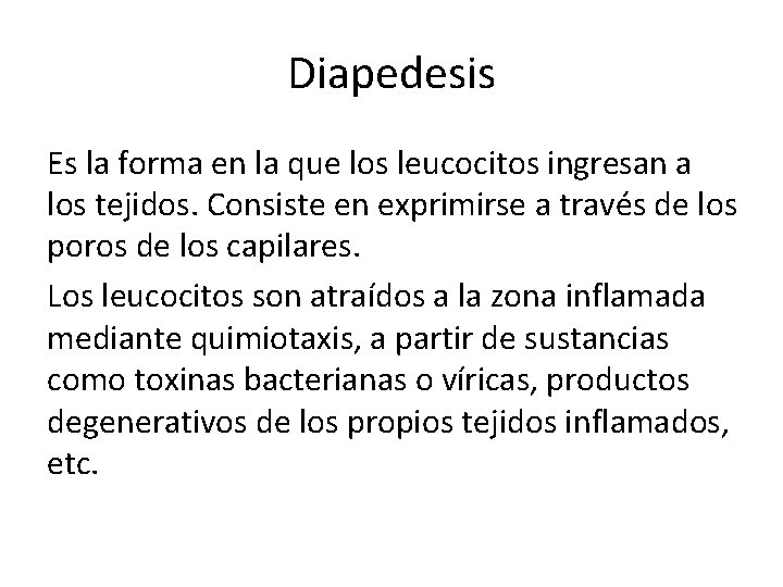 Diapedesis Es la forma en la que los leucocitos ingresan a los tejidos. Consiste