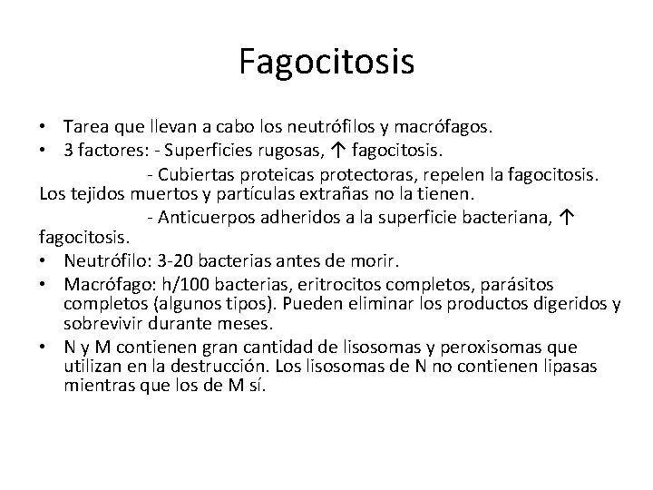 Fagocitosis • Tarea que llevan a cabo los neutrófilos y macrófagos. • 3 factores: