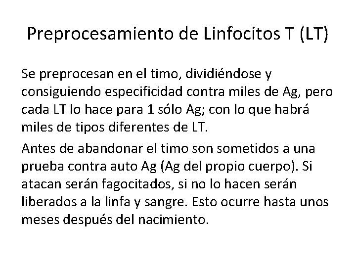 Preprocesamiento de Linfocitos T (LT) Se preprocesan en el timo, dividiéndose y consiguiendo especificidad