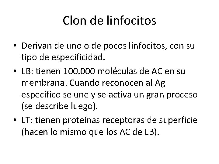 Clon de linfocitos • Derivan de uno o de pocos linfocitos, con su tipo