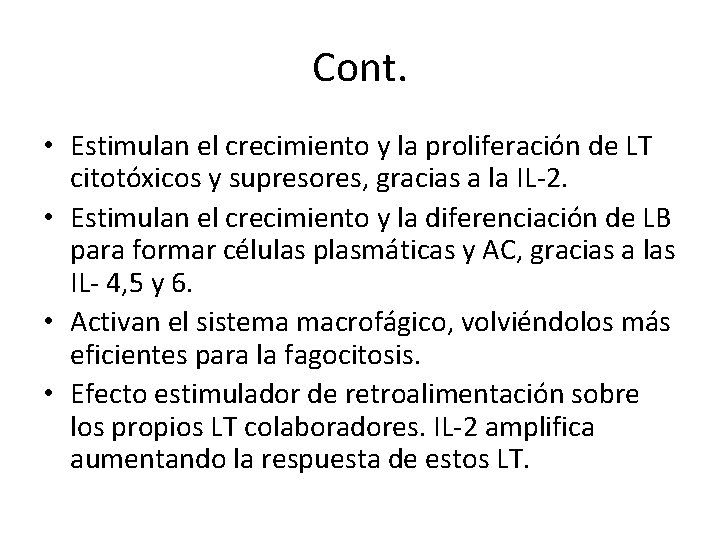 Cont. • Estimulan el crecimiento y la proliferación de LT citotóxicos y supresores, gracias