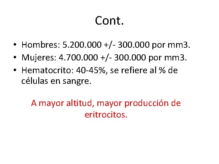 Cont. • Hombres: 5. 200. 000 +/- 300. 000 por mm 3. • Mujeres: