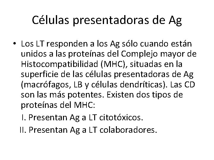 Células presentadoras de Ag • Los LT responden a los Ag sólo cuando están