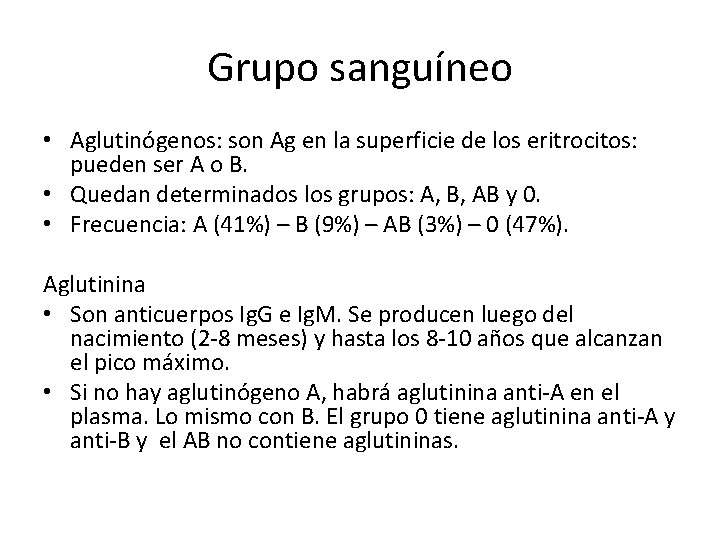 Grupo sanguíneo • Aglutinógenos: son Ag en la superficie de los eritrocitos: pueden ser