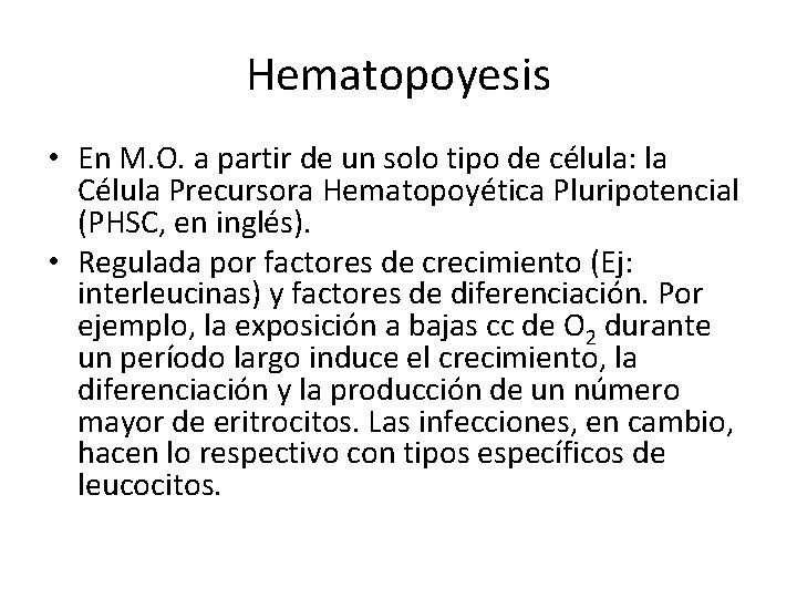 Hematopoyesis • En M. O. a partir de un solo tipo de célula: la
