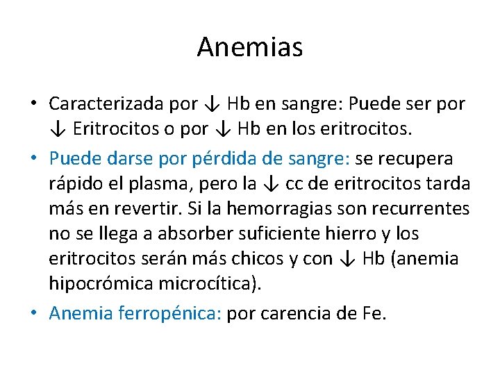 Anemias • Caracterizada por ↓ Hb en sangre: Puede ser por ↓ Eritrocitos o