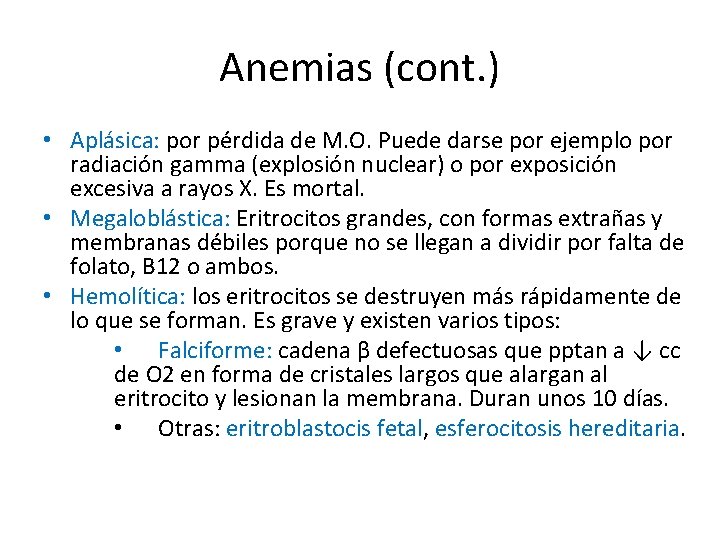 Anemias (cont. ) • Aplásica: por pérdida de M. O. Puede darse por ejemplo