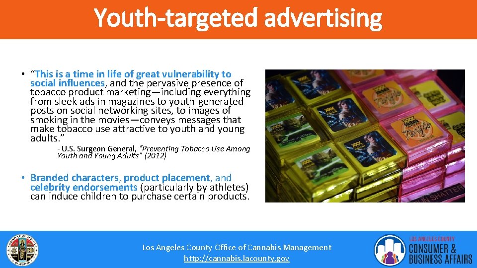 Youth-targeted advertising • “This is a time in life of great vulnerability to social