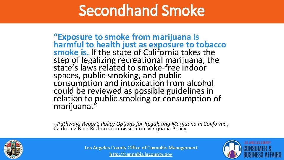 Secondhand Smoke “Exposure to smoke from marijuana is harmful to health just as exposure