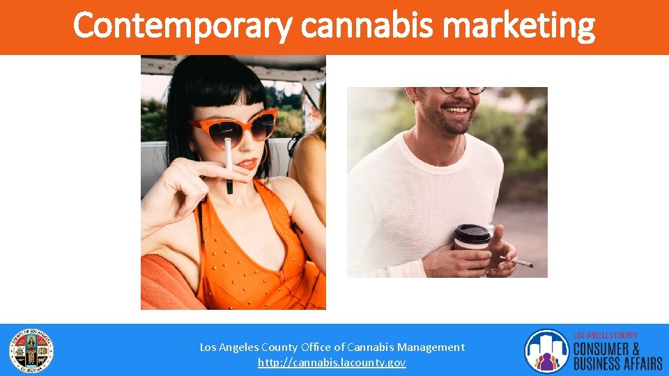 Contemporary cannabis marketing 14 Los Angeles County Office of Cannabis Management http: //cannabis. lacounty.
