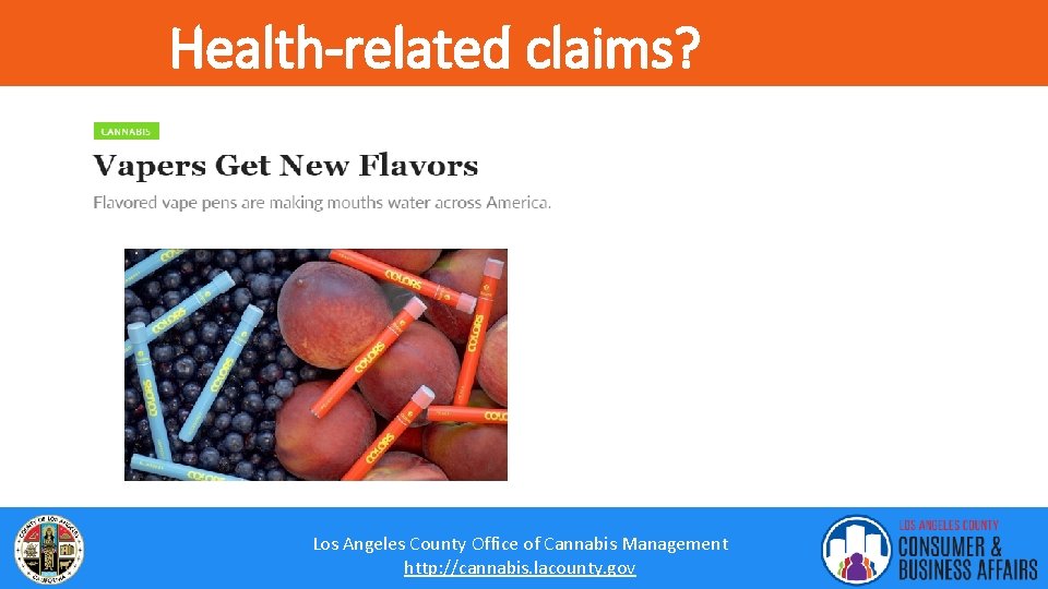 Health-related claims? 16 Los Angeles County Office of Cannabis Management http: //cannabis. lacounty. gov