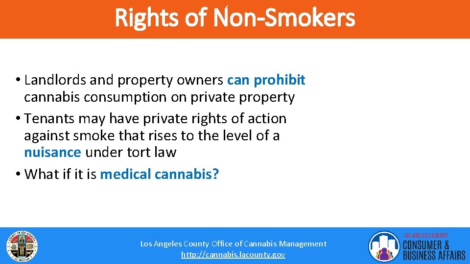 Rights of Non-Smokers • Landlords and property owners can prohibit cannabis consumption on private