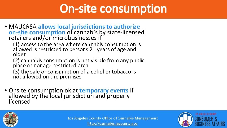 On-site consumption • MAUCRSA allows local jurisdictions to authorize on-site consumption of cannabis by