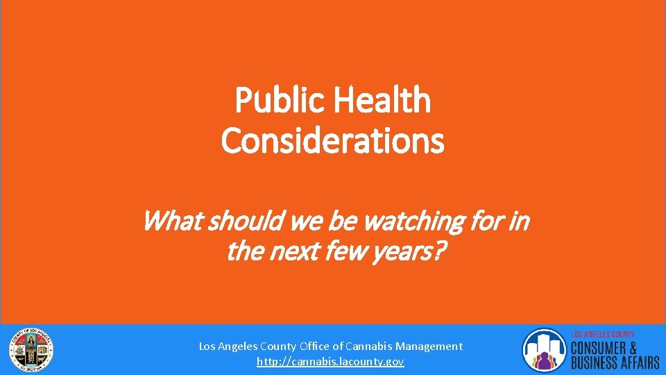 Public Health Considerations What should we be watching for in the next few years?