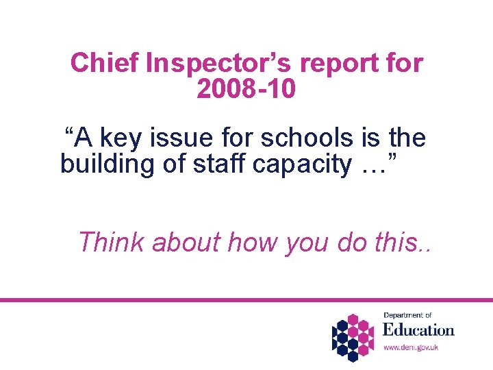Chief Inspector’s report for 2008 -10 “A key issue for schools is the building