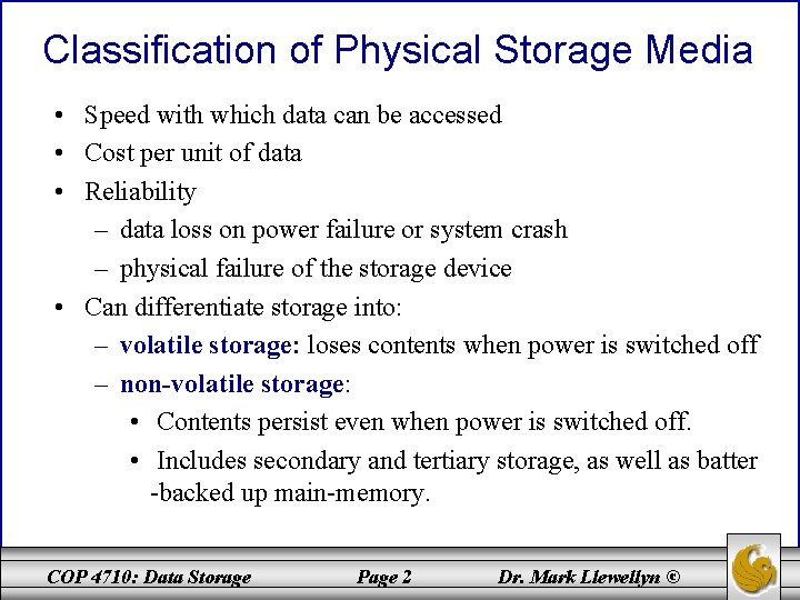 Classification of Physical Storage Media • Speed with which data can be accessed •