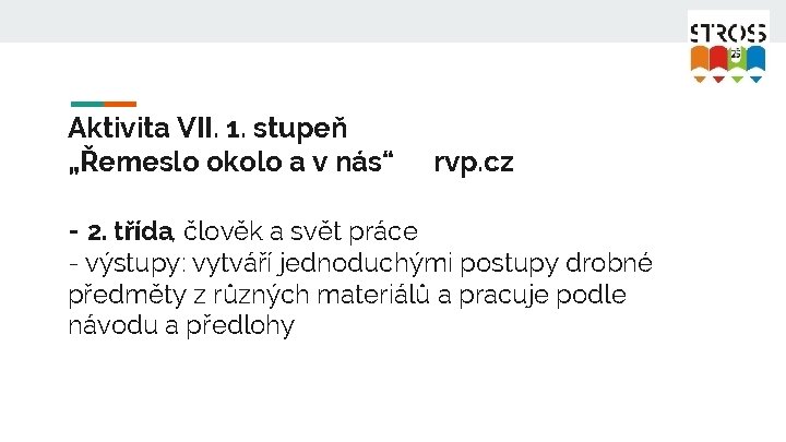 Aktivita VII. 1. stupeň „Řemeslo okolo a v nás“ rvp. cz - 2. třída,