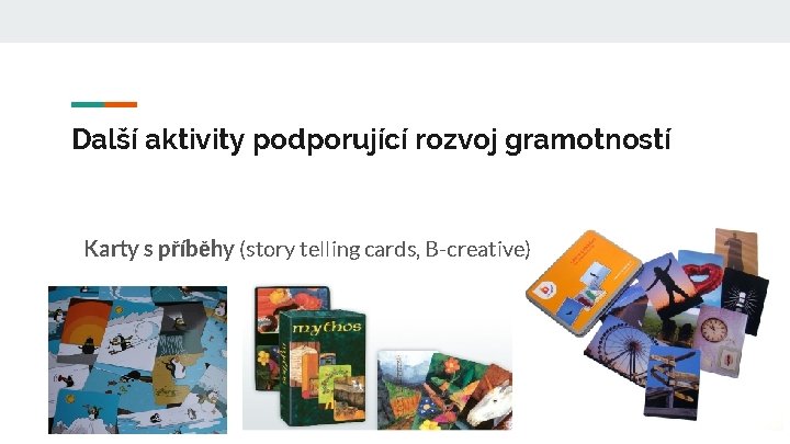 Další aktivity podporující rozvoj gramotností Karty s příběhy (story telling cards, B-creative) 