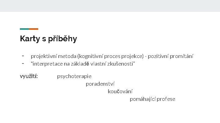 Karty s příběhy - projektivní metoda (kognitivní proces projekce) - pozitivní promítání “interpretace na