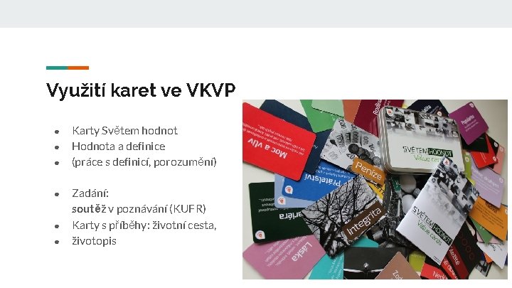 Využití karet ve VKVP ● ● ● Karty Světem hodnot Hodnota a definice (práce