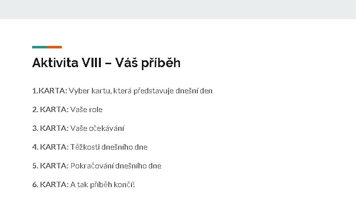 Aktivita VIII – Váš příběh 1. KARTA: Vyber kartu, která představuje dnešní den 2.